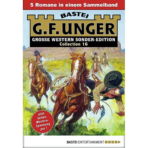 G. F. Unger Sonder-Edition Collection 16 / G. F. Unger Sonder-Edition Collection Bd.16, G. F. Unger