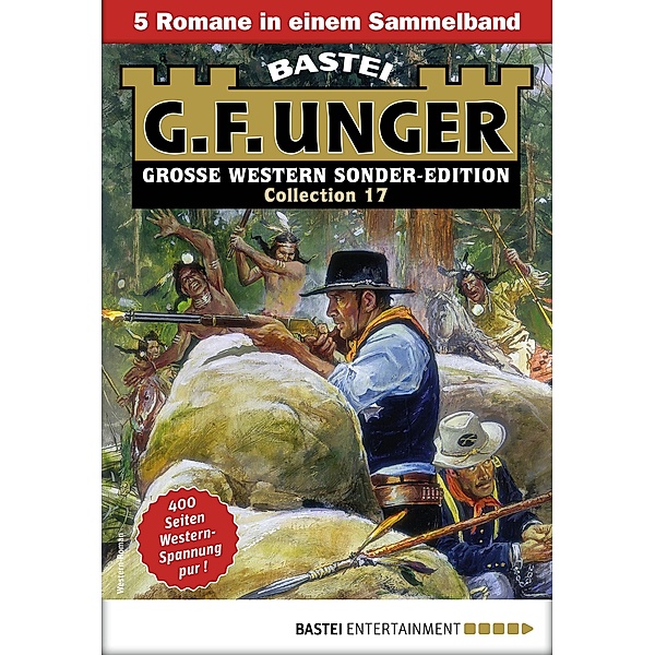 G. F. Unger Sonder-Edition Collection 17 / G. F. Unger Sonder-Edition Collection Bd.17, G. F. Unger
