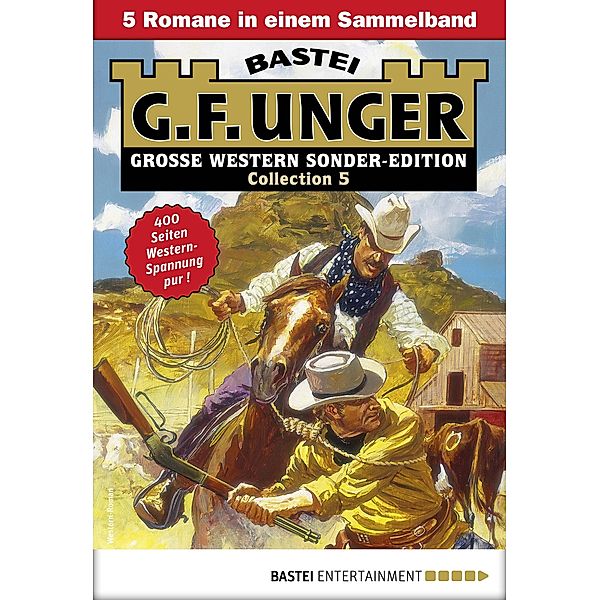 G. F. Unger Sonder-Edition Collection 5 / G. F. Unger Sonder-Edition Collection Bd.5, G. F. Unger