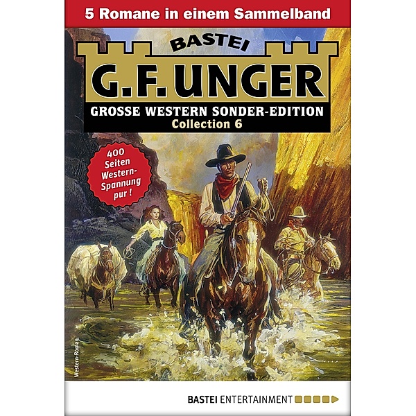 G. F. Unger Sonder-Edition Collection 6 / G. F. Unger Sonder-Edition Collection Bd.6, G. F. Unger