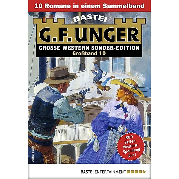 G. F. Unger Sonder-Edition Großband 10 / G. F. Unger Sonder-Edition Großband Bd.10, G. F. Unger
