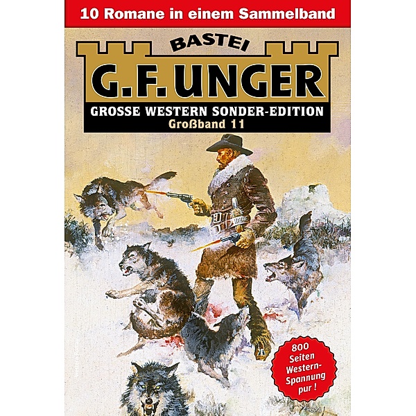 G. F. Unger Sonder-Edition Großband 11 / G. F. Unger Sonder-Edition Großband Bd.11, G. F. Unger
