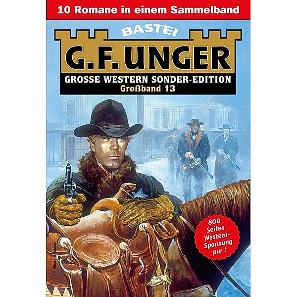 G. F. Unger Sonder-Edition Grossband 13 / G. F. Unger Sonder-Edition Grossband Bd.13, G. F. Unger