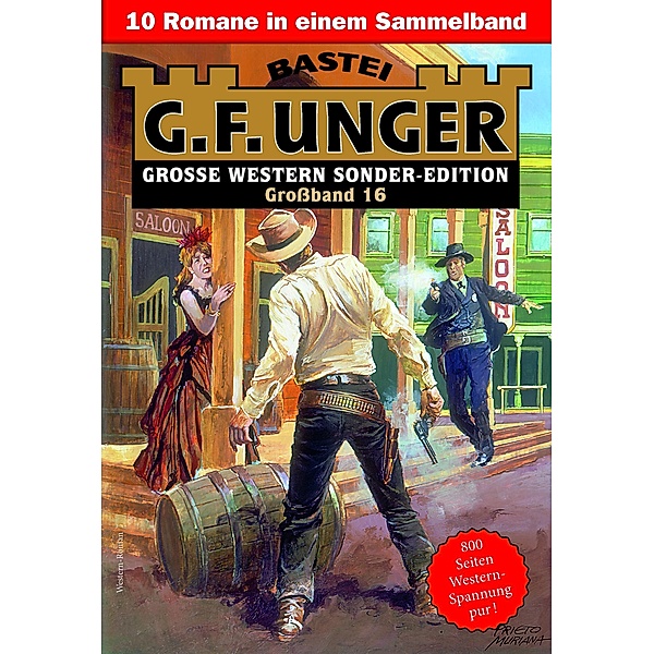 G. F. Unger Sonder-Edition Großband 16 / G. F. Unger Sonder-Edition Großband Bd.16, G. F. Unger