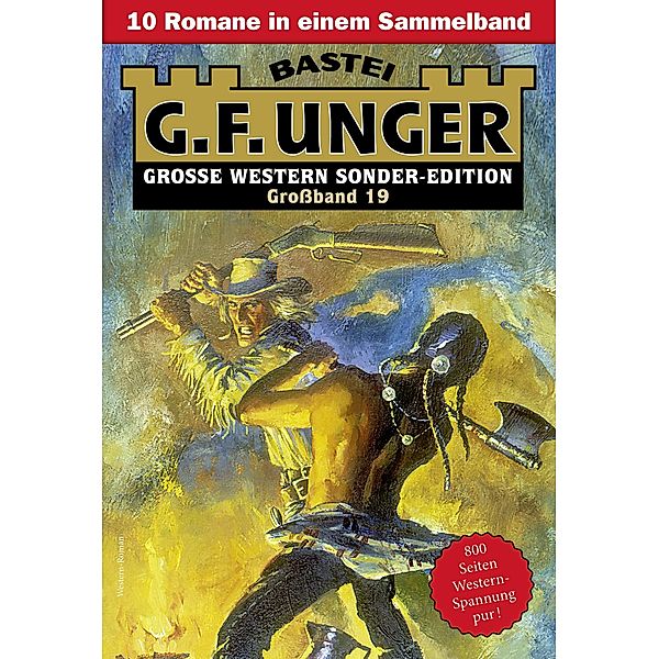 G. F. Unger Sonder-Edition Grossband 19 / G. F. Unger Sonder-Edition Grossband Bd.19, G. F. Unger