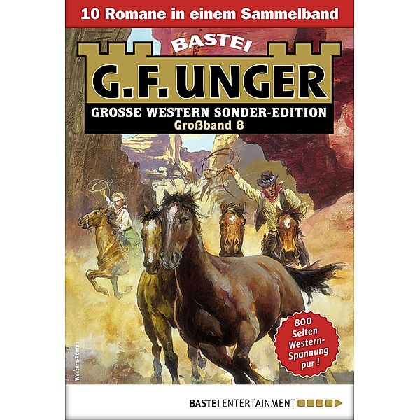 G. F. Unger Sonder-Edition Großband 8 / G. F. Unger Sonder-Edition Großband Bd.8, G. F. Unger