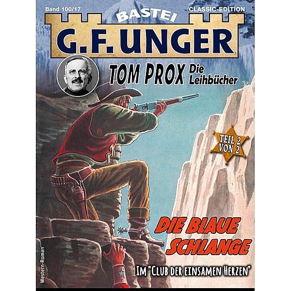 G. F. Unger Tom Prox & Pete 17 / G.F. Unger Classic-Edition Bd.100, G. F. Unger