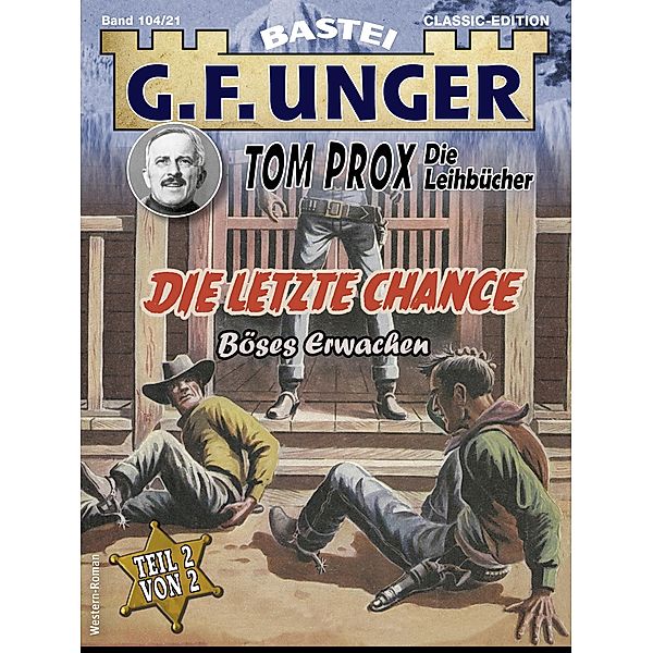 G. F. Unger Tom Prox & Pete 21 / G.F. Unger Classic-Edition Bd.104, G. F. Unger