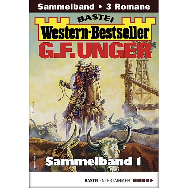 G. F. Unger Western-Bestseller Sammelband 1 / Western-Bestseller Sammelband Bd.1, G. F. Unger