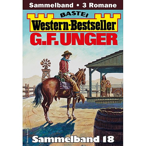 G. F. Unger Western-Bestseller Sammelband 18 / Western-Bestseller Sammelband Bd.18, G. F. Unger