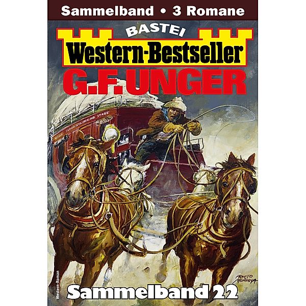 G. F. Unger Western-Bestseller Sammelband 22 / Western-Bestseller Sammelband Bd.22, G. F. Unger