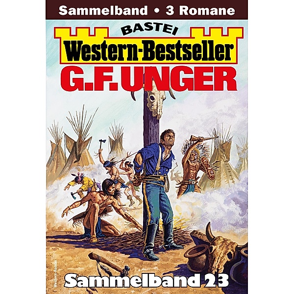 G. F. Unger Western-Bestseller Sammelband 23 / Western-Bestseller Sammelband Bd.23, G. F. Unger