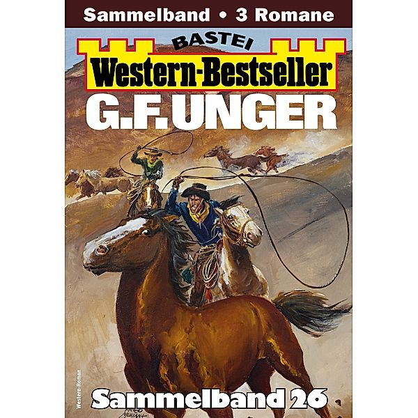 G. F. Unger Western-Bestseller Sammelband 26 / Western-Bestseller Sammelband Bd.26, G. F. Unger