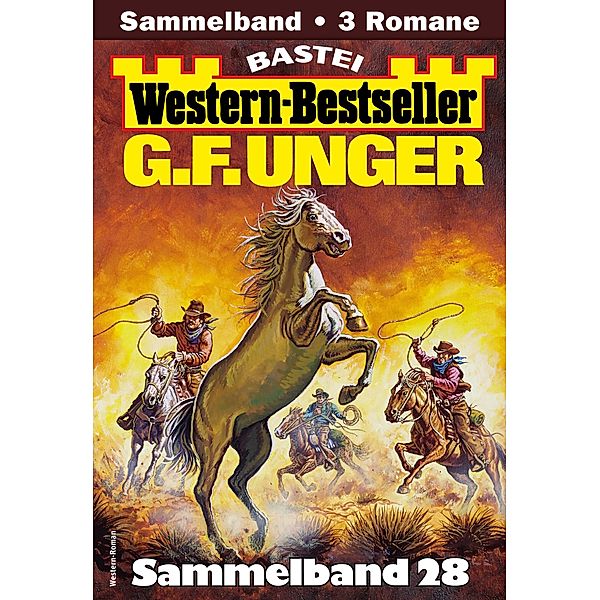 G. F. Unger Western-Bestseller Sammelband 28 / Western-Bestseller Sammelband Bd.28, G. F. Unger