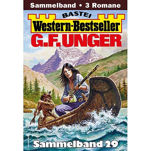 G. F. Unger Western-Bestseller Sammelband 29 / Western-Bestseller Sammelband Bd.29, G. F. Unger