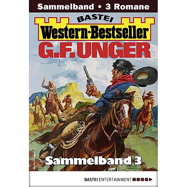 G. F. Unger Western-Bestseller Sammelband 3 / Western-Bestseller Sammelband Bd.3, G. F. Unger