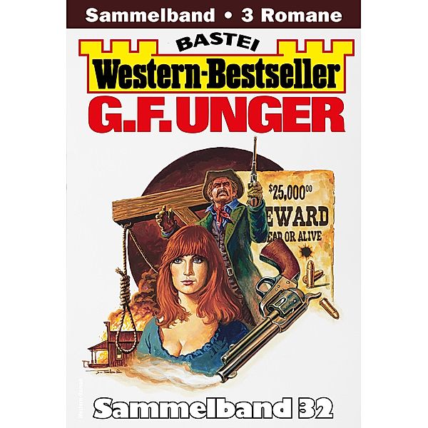 G. F. Unger Western-Bestseller Sammelband 32 / Western-Bestseller Sammelband Bd.32, G. F. Unger