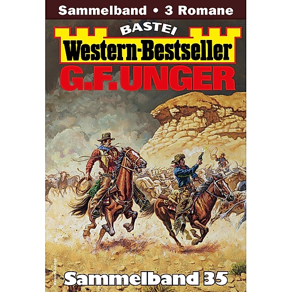 G. F. Unger Western-Bestseller Sammelband 35 / Western-Bestseller Sammelband Bd.35, G. F. Unger