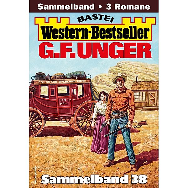 G. F. Unger Western-Bestseller Sammelband 38 / Western-Bestseller Sammelband Bd.38, G. F. Unger