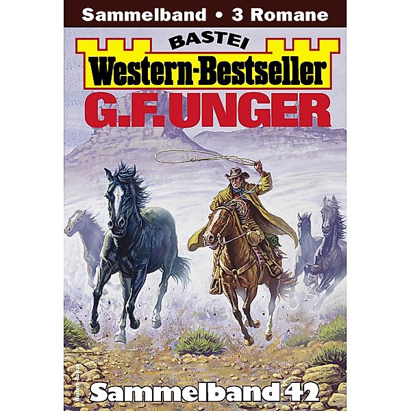 G. F. Unger Western-Bestseller Sammelband 42 / Western-Bestseller Sammelband Bd.42, G. F. Unger