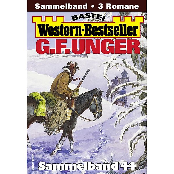 G. F. Unger Western-Bestseller Sammelband 44 / Western-Bestseller Sammelband Bd.44, G. F. Unger