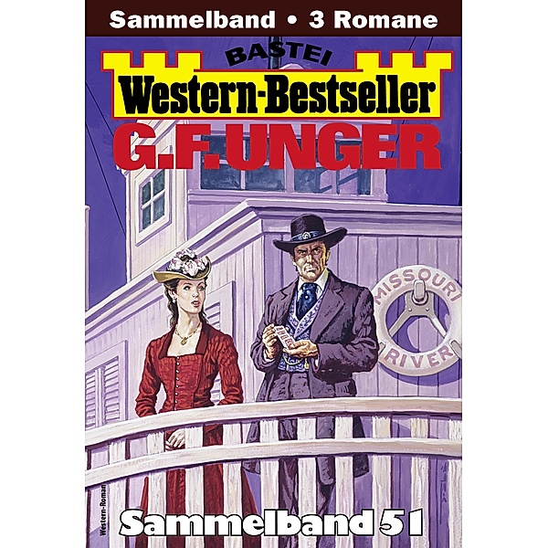 G. F. Unger Western-Bestseller Sammelband 51 / Western-Bestseller Sammelband Bd.51, G. F. Unger