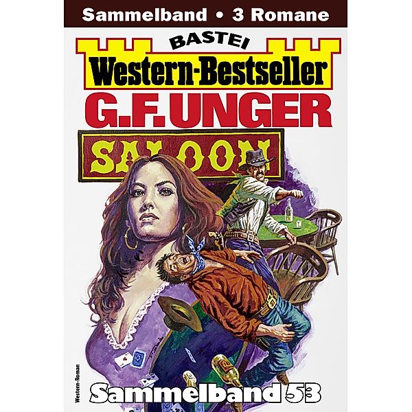 G. F. Unger Western-Bestseller Sammelband 53 / Western-Bestseller Sammelband Bd.53, G. F. Unger