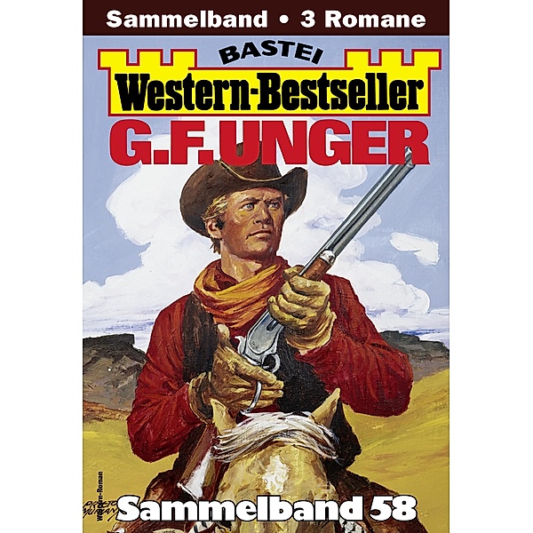 G. F. Unger Western-Bestseller Sammelband 58 / Western-Bestseller Sammelband Bd.58, G. F. Unger
