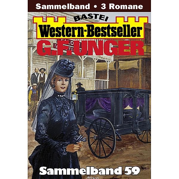 G. F. Unger Western-Bestseller Sammelband 59 / Western-Bestseller Sammelband Bd.59, G. F. Unger