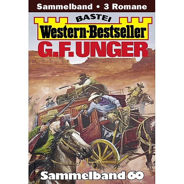 G. F. Unger Western-Bestseller Sammelband 60 / Western-Bestseller Sammelband Bd.60, G. F. Unger