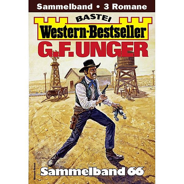 G. F. Unger Western-Bestseller Sammelband 66 / Western-Bestseller Sammelband Bd.66, G. F. Unger
