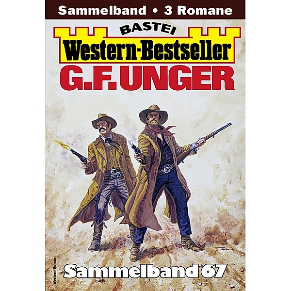 G. F. Unger Western-Bestseller Sammelband 67 / Western-Bestseller Sammelband Bd.67, G. F. Unger