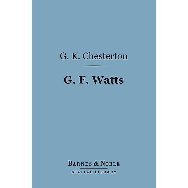 G. F. Watts (Barnes & Noble Digital Library) / Barnes & Noble, G. K. Chesterton