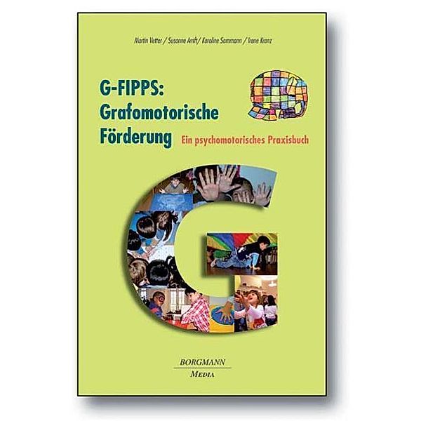 G-FIPPS: Grafomotorische Förderung, Martin Vetter, Susanne Amft, Karoline Sammann, Irene Kranz