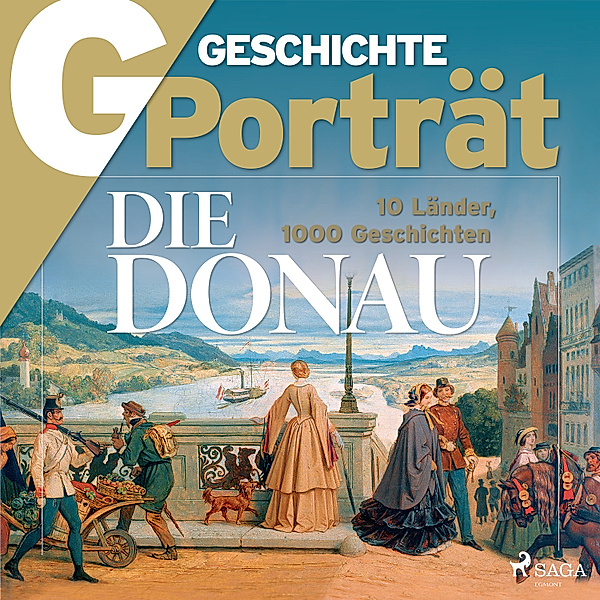 G Geschichte - G/GESCHICHTE Porträt - Die Donau - 10 Länder, 1000 Geschichten, G GESCHICHTE
