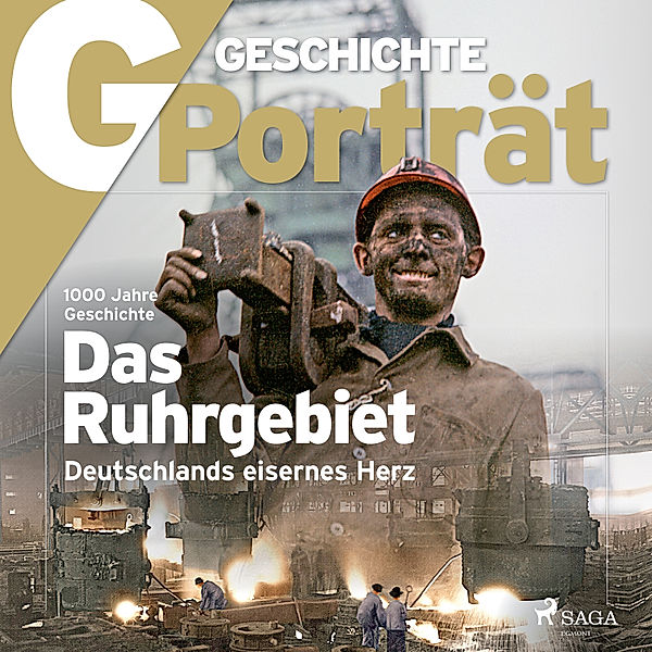 G/GESCHICHTE Porträt - G/GESCHICHTE - Das Ruhrgebiet - Deutschlands eisernes Herz, G Geschichte