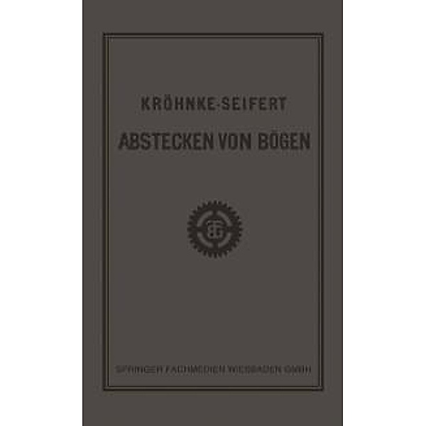 G.H.A. Kröhnkes Taschenbuch zum Abstecken von Bögen auf Eisenbahn- und Weglinien, R. Seifert