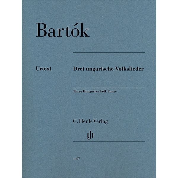 G. Henle Urtext-Ausgabe / Béla Bartók - Drei ungarische Volkslieder, Béla Bartók - Drei ungarische Volkslieder