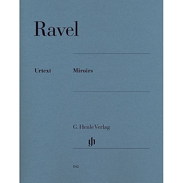 G. Henle Urtext-Ausgabe / Maurice Ravel - Miroirs, Maurice Ravel - Miroirs