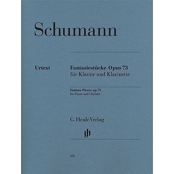 G. Henle Urtext-Ausgabe / Robert Schumann - Fantasiestücke op. 73 für Klavier und Klarinette, Robert Schumann - Fantasiestücke op. 73 für Klavier und Klarinette