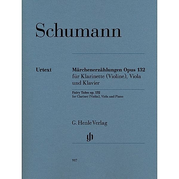 G. Henle Urtext-Ausgabe / Robert Schumann - Märchenerzählungen op. 132 für Klarinette in B (Violine), Viola und Klavier, Viola und Klavier Robert Schumann - Märchenerzählungen op. 132 für Klarinette in B (Violine)