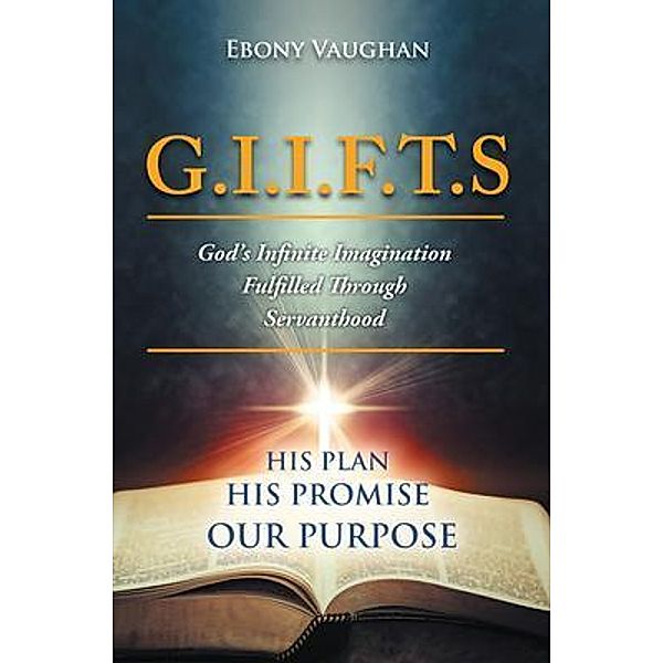 G.I.I.F.T.S God's Infinite Imagination Fulfilled Through Servanthood, Ebony Vaughan