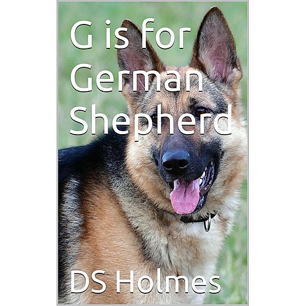 G is for German Shepherd (The Dog Finders, #2) / The Dog Finders, Ds Holmes