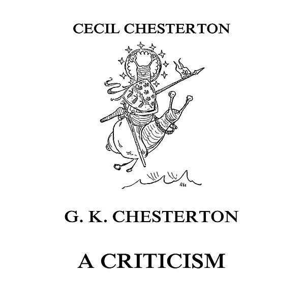 G. K. Chesterton - A Criticism, Cecil Chesterton