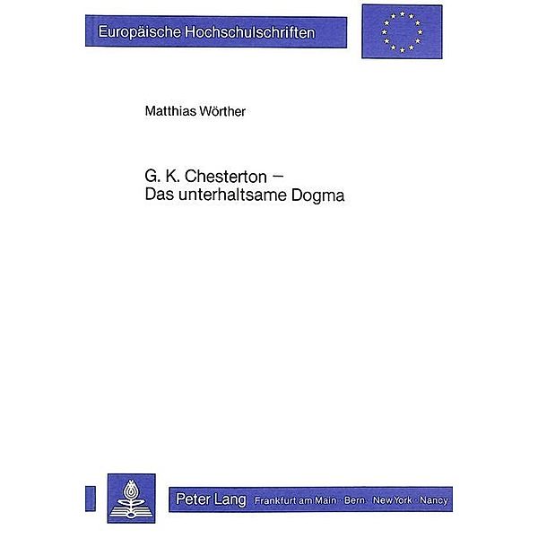 G.K. Chesterton - Das unterhaltsame Dogma, Matthias Wörther