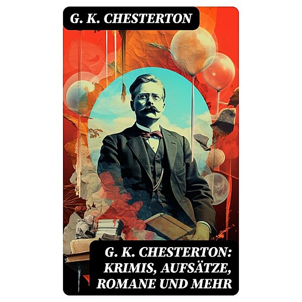 G. K. Chesterton: Krimis, Aufsätze, Romane und mehr, G. K. Chesterton