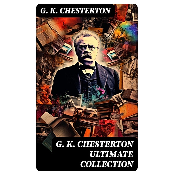 G. K. CHESTERTON Ultimate Collection, G. K. Chesterton