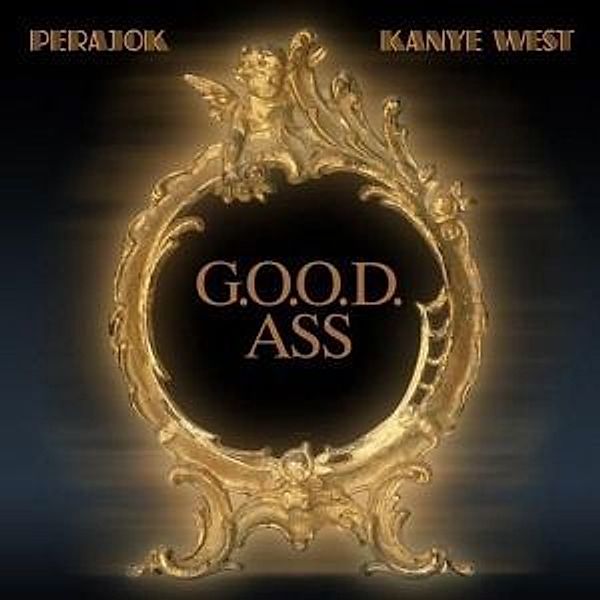 G.O.O.D.Ass, Kanye Pres. Perajak & G.o.o.d.music West