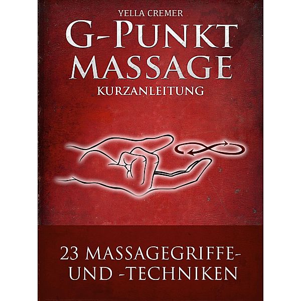 G-Punktmassage - 23 Massagegriffe mit Zeichnungen, Yella Cremer