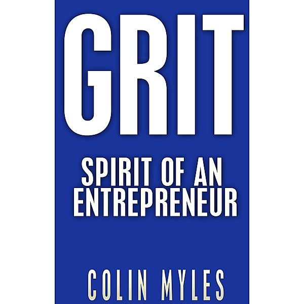 G.R.I.T.   Spirit of an Entrepreneur, Colinmyles
